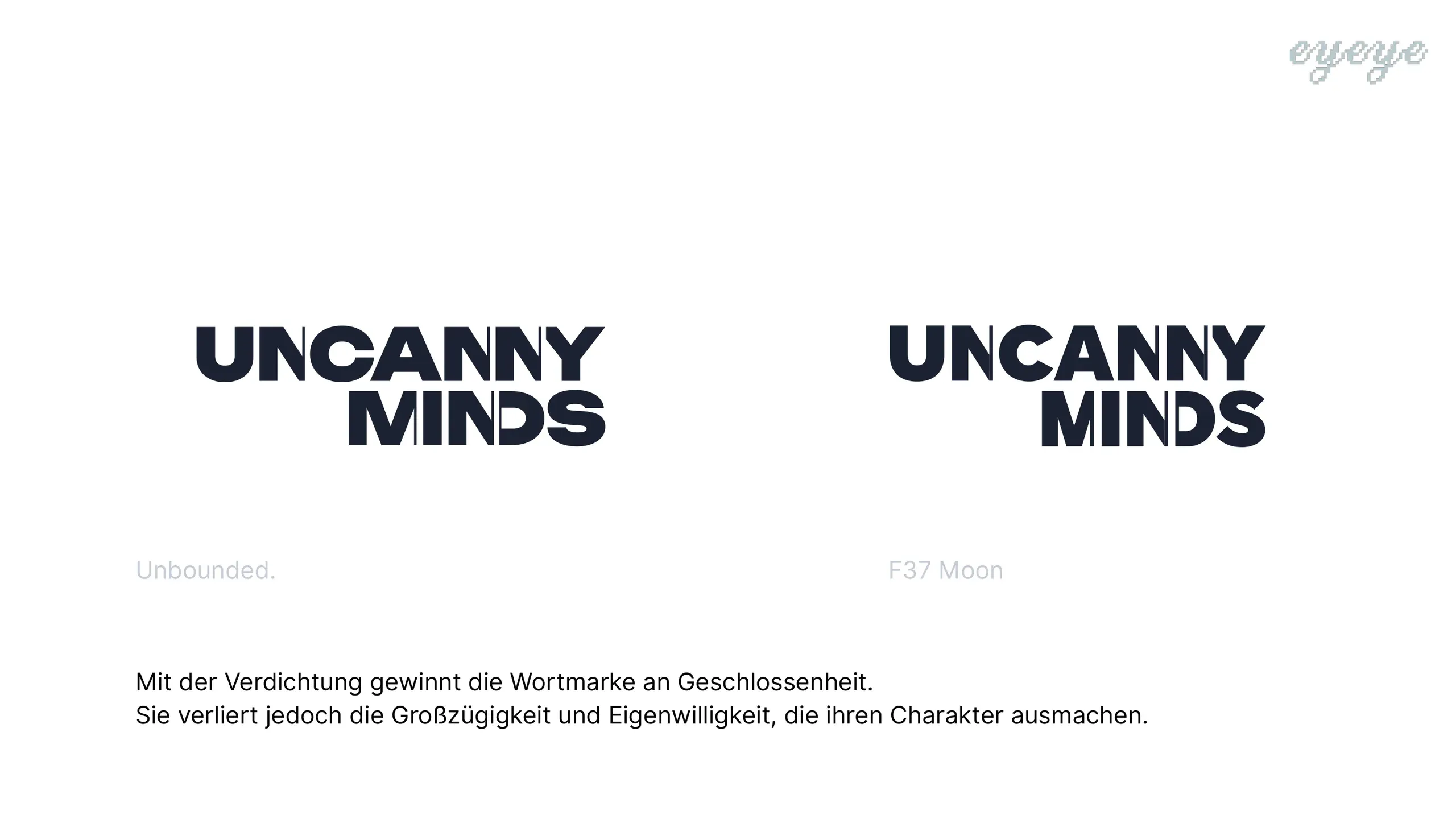 Folie mit der Wortmarke UNCANNY MINDS in zwei Schriften nebeneinander: links Unbounded, rechts F37 Moon